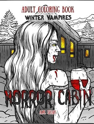 Adult Coloring Book Horror Cabin: Winter Vampires by Shah, A. M.