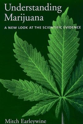 Understanding Marijuana: A New Look at the Scientific Evidence by Earleywine, Mitch