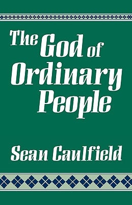 The God of Ordinary People by Caulfield, Sean
