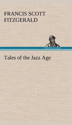 Tales of the Jazz Age by Fitzgerald, F. Scott (Francis Scott)