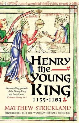 Henry the Young King, 1155-1183 by Strickland, Matthew