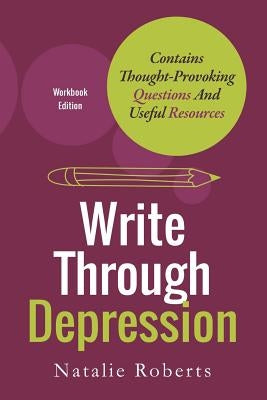 Write Through Depression: Workbook Edition by Roberts, Natalie