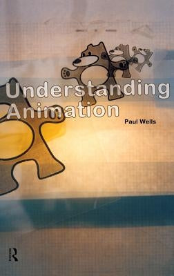 Understanding Animation by Wells, Paul