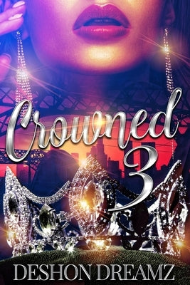 Crowned 3: The Return of a Savage by Dreamz, Deshon