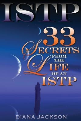 Istp: 33 Secrets From The Life of an ISTP by Jackson, Diana