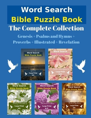 Word Search Bible Puzzle: The Complete Collection Genesis + Psalms and Hymns + Proverbs + Illustrated + Revelation by Eternal Light Publishing