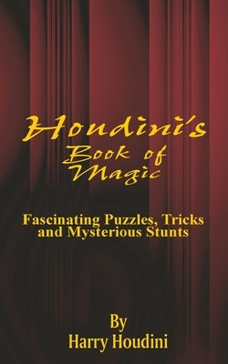 Book of Magic: Fascinating Puzzles, Tricks and Mysterious Stunts by Houdini, Harry