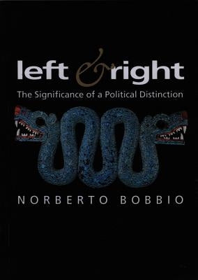 Left and Right: The Significance of a Political Distinction by Bobbio, Norberto