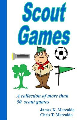 Scout Games: A collection of more than 50 scout games by Mercaldo, James