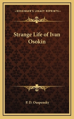 Strange Life of Ivan Osokin by Ouspensky, P. D.