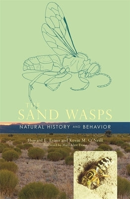 Sand Wasps: Natural History and Behavior by Evans, Howard E.