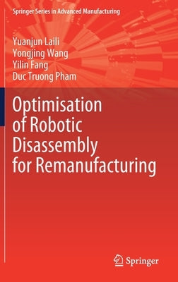 Optimisation of Robotic Disassembly for Remanufacturing by Laili, Yuanjun