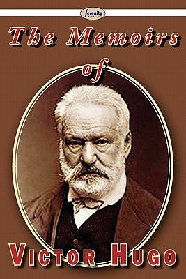 The Memoirs of Victor Hugo by Hugo, Victor