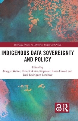 Indigenous Data Sovereignty and Policy by Walter, Maggie