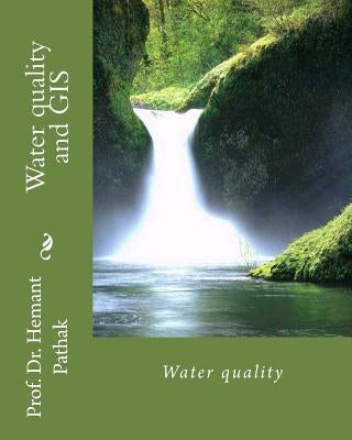 Water quality and GIS: Water quality by Pathak, Hemant