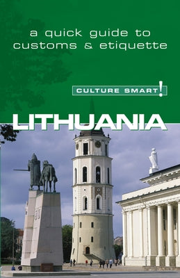 Lithuania - Culture Smart!: The Essential Guide to Customs & Culture by Belonogoff, Lara