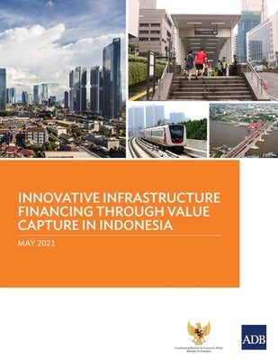 Innovative Infrastructure Financing through Value Capture in Indonesia by Asian Development Bank