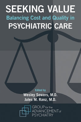 Seeking Value: Balancing Cost and Quality in Psychiatric Care by Sowers, Wesley E.