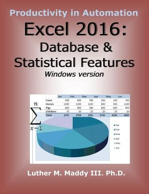 Excel 2016: Database and Statistical Features by Maddy III, Luther M.