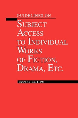Guidelines on Subject Access to Individual Works of Fiction, Drama, Etc. by American Library Association