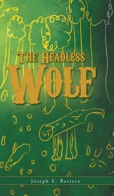 The Headless Wolf by Barrera, Joseph E.