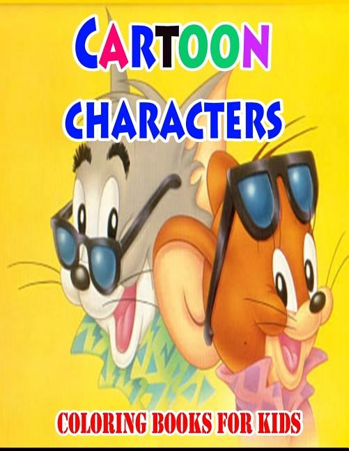 Cartoon Characters Coloring Books For Kids: Coloring Pages for Kids by Publication, Gala