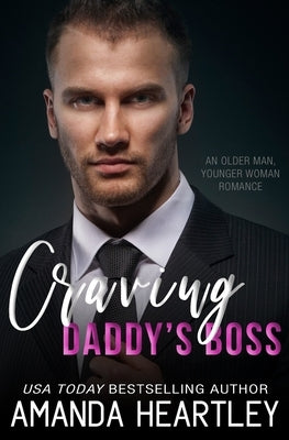Craving Daddy's Boss: An Older Man, Younger Woman Romance by Heartley, Amanda