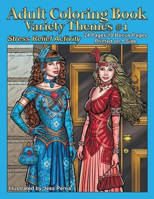 Adult Coloring Book Variety Themes #1: Stress Relief Activity by Perna, Jess