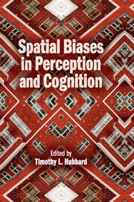 Spatial Biases in Perception and Cognition by Hubbard, Timothy L.
