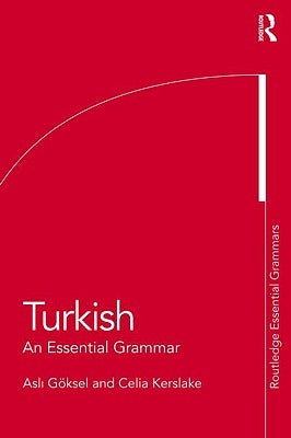Turkish: An Essential Grammar: An Essential Grammar by Göksel, Asli