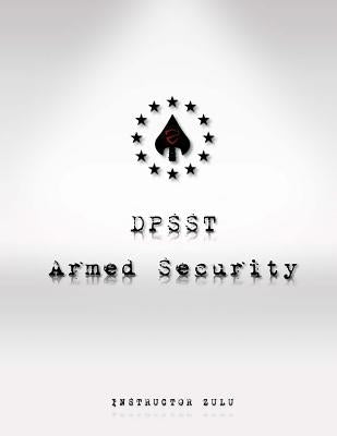 DPSST Armed Security Manual by Zulu, Instructor