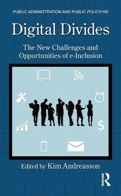 Digital Divides: The New Challenges and Opportunities of E-Inclusion by Andreasson, Kim