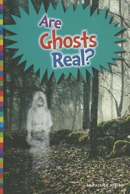 Are Ghosts Real? by Perish, Patrick