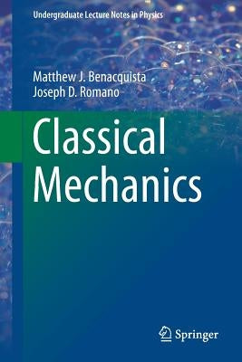 Classical Mechanics by Benacquista, Matthew J.