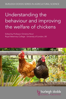 Understanding the Behaviour and Improving the Welfare of Chickens by Nicol, Christine