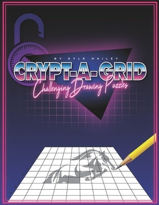 Crypt-a-grid: Challenging Drawing Puzzles by Hailey, Kyle
