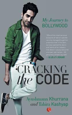 Cracking the Code: My Journey in Bollywood by Khurrana, Ayushmann