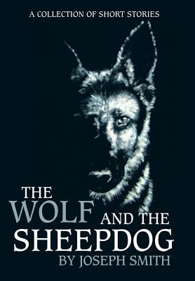 The Wolf and the Sheepdog by Smith, Joseph