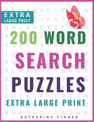 Extra Large Print Word Search Puzzles and Solutions: 200 Word Search Games With Solutions For You To Relieve Boredom And Stress - Perfect For Readers by Finder, Katherine