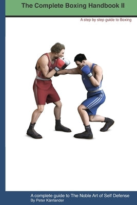 The Complete Boxing handbook 2: A step by step guide to Boxing by Kärrlander, Peter