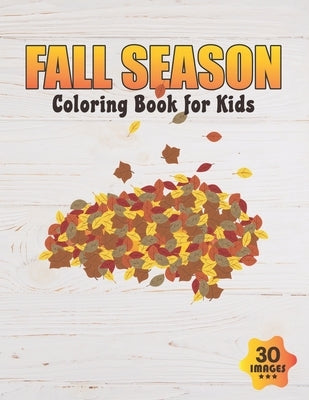 Fall Season Coloring Book for Kids: Boys, Toddlers, Girls, Preschoolers, Kids (Ages 4-6, 6-8, 8-12) by Press, Neocute