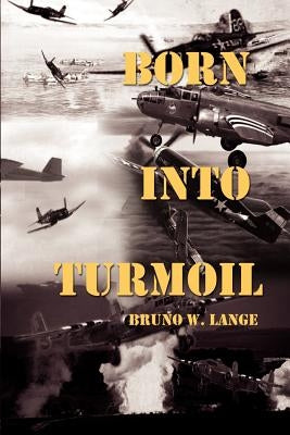 Born Into Turmoil by Lange, Bruno W.