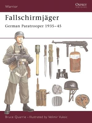 Fallschirmjäger: German Paratrooper 1935-45 by Quarrie, Bruce