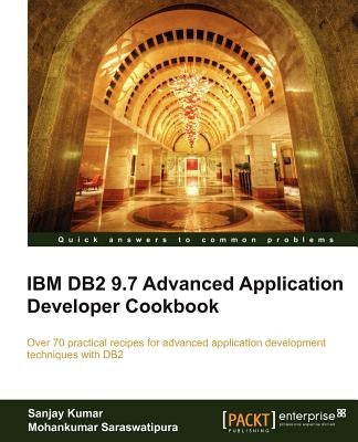 IBM DB2 9.7 Advanced Application Developer Cookbook by Kumar, Sanjay