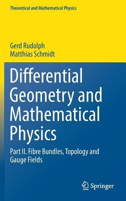 Differential Geometry and Mathematical Physics: Part II. Fibre Bundles, Topology and Gauge Fields by Rudolph, Gerd