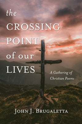 The Crossing Point of Our Lives by Brugaletta, John J.
