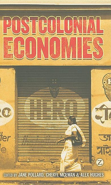 Postcolonial Economies by Chakrabarty, Dipesh