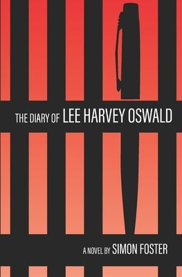 The Diary of Lee Harvey Oswald by Foster, Simon