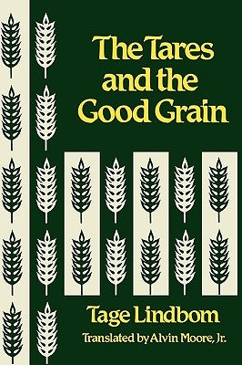 The Tares and the Good Grain or the Kingdom of Man at the Hour of Reckoning by Lindbom, Tage