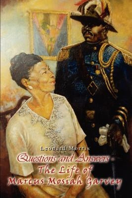Questions and Answers - The Life of Marcus Mosiah Garvey by Morris, Leonard